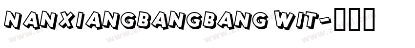 nanxiangbangbang wit字体转换